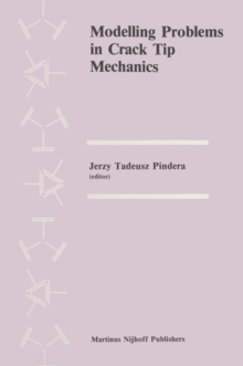 Modelling Problems in Crack Tip Mechanics : Proceedings of the Tenth Canadian Fracture Conference, held at the University of Waterloo, Waterloo, Ontario, Canada, August 24-26, 1983