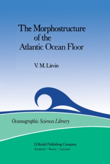 The Morphostructure of the Atlantic Ocean Floor : Its Development in the Meso-Cenozoic