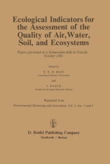 Ecological Indicators for the Assessment of the Quality of Air, Water, Soil, and Ecosystems : Papers presented at a Symposium held in Utrecht, October 1982