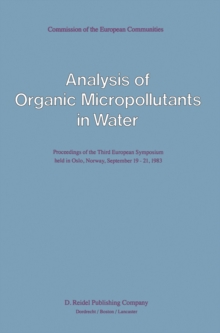 Analysis of Organic Micropollutants in Water : Proceedings of the Third European Symposium held in Oslo, Norway, September 19-21, 1983