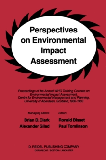 Perspectives on Environmental Impact Assessment : Proceedings of the Annual WHO Training Courses on Environmental Impact Assessment, Centre for Environmental Management and Planning, University of Abe