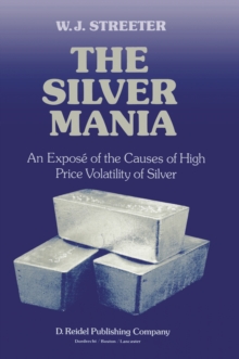 The Silver Mania : An Expose of the Causes of High Price Volatility of Silver