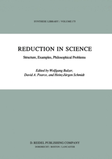 Reduction in Science : Structure, Examples, Philosophical Problems