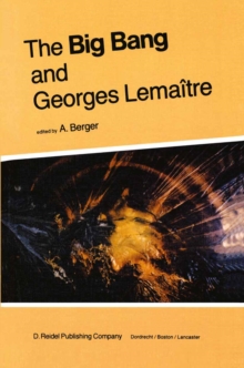 The Big Bang and Georges Lemaitre : Proceedings of a Symposium in honour of G. Lemaitre fifty years after his initiation of Big-Bang Cosmology, Louvain-Ia-Neuve, Belgium, 10-13 October 1983