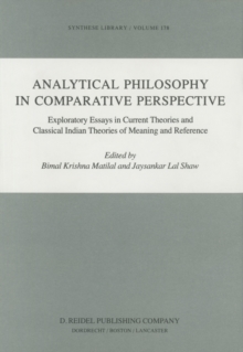 Analytical Philosophy in Comparative Perspective : Exploratory Essays in Current Theories and Classical Indian Theories of Meaning and Reference