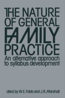 The Nature of General Family Practice : 583 clinical vignettes in family medicine An alternative approach to syllabus development