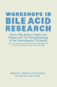 Workshops in Bile Acid Research : Serum Bile Acids in Health and Disease and The Pathophysiology of the Enterohepatic Circulation