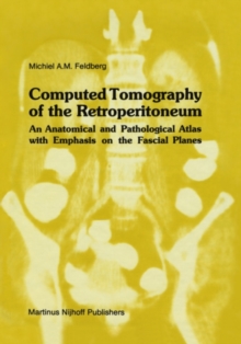 Computed Tomography of the Retroperitoneum : An Anatomical and Pathological Atlas with Emphasis on the Fascial Planes