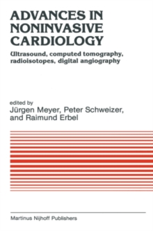 Advances in Noninvasive Cardiology : Ultrasound, computed tomography, radioisotopes, digital angiography