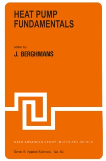 Heat Pump Fundamentals : Proceedings of the NATO Advanced Study Institute on Heat Pump Fundamentals, Espinho, Spain, September 1-12, 1980