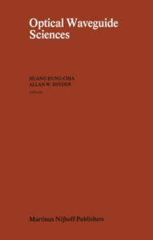 Optical Waveguide Sciences : Proceedings of the International Symposium, held at Kweilin, People's Republic of China (PRC), June 20-23, 1983