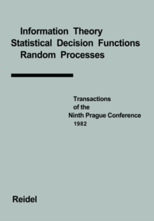 Transactions of the Ninth Prague Conference : Information Theory, Statistical Decision Functions, Random Processes held at Prague, from June 28 to July 2, 1982