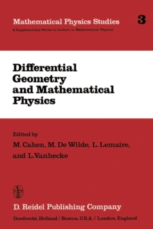 Differential Geometry and Mathematical Physics : Lectures given at the Meetings of the Belgian Contact Group on Differential Geometry held at Liege, May 2-3, 1980 and at Leuven, February 6-8, 1981