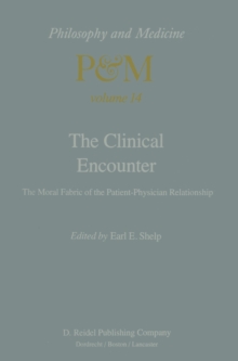 The Clinical Encounter : The Moral Fabric of the Patient-Physician Relationship