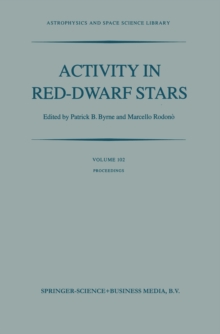 Activity in Red-Dwarf Stars : Proceedings of the 71st Colloquium of the International Astronomical Union held in Catania, Italy, August 10-13, 1982