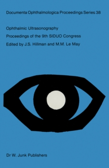 Ophthalmic Ultrasonography : Proceedings of the 9th SIDUO Congress, Leeds, U.K. July 20-23, 1982