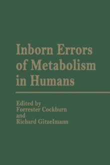 Inborn Errors of Metabolism in Humans : Monograph based upon Proceedings of the International Symposium held in Interlaken, Switzerland, September 2-5, 1980