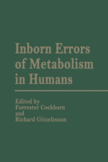 Inborn Errors of Metabolism in Humans : Monograph based upon Proceedings of the International Symposium held in Interlaken, Switzerland, September 2-5, 1980