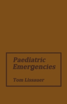 Paediatric Emergencies : A Practical Guide to Acute Paediatrics