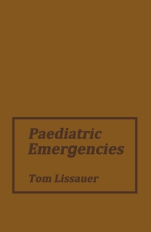 Paediatric Emergencies : A Practical Guide to Acute Paediatrics