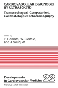 Cardiovascular Diagnosis by Ultrasound : Transesophageal, Computerized, Contrast, Doppler Echocardiography