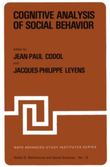 Cognitive Analysis of Social Behavior : Proceedings of the NATO Advanced Study Institute on "The Cognitive Analysis of Socio-Psychological Processes" , Aix-enProvence, France, July 12-31, 1981