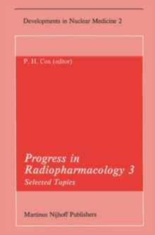 Progress in Radiopharmacology 3 : Selected Topics Proceedings of the Third European Symposium on Radiopharmacology held at Noordwijkerhout, The Netherlands, April 22-24, 1982