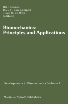 Biomechanics: Principles and Applications : Selected Proceedings of the 3rd General Meeting of the European Society of Biomechanics Nijmegen, The Netherlands, 21-23 January 1982