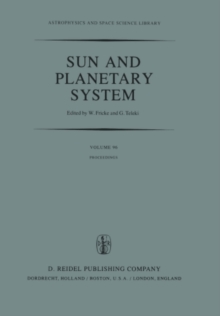 Sun and Planetary System : Proceedings of the Sixth European Regional Meeting in Astronomy, Held in Dubrovnik, Yugoslavia, 19-23 October 1981