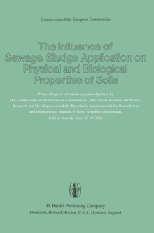 The Influence of Sewage Sludge Application on Physical and Biological Properties of Soils : Proceedings of a Seminar organized jointly by the Commission of the European Communities, Directorate-Genera