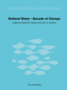 Rutland Water - Decade of Change : Proceedings of the Conference held in Leicester, U.K., 1-3 April 1981