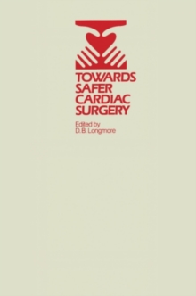 Towards Safer Cardiac Surgery : Based upon the Proceedings of an International Symposium held at the University of York 8-10th April, 1980