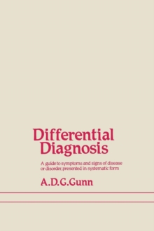 Differential Diagnosis : A guide to symptoms and signs of common diseases and disorders, presented in systematic form