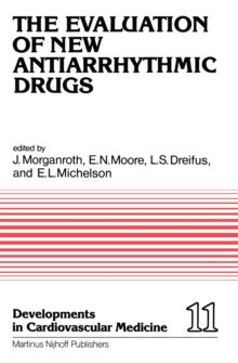 The Evaluation of New Antiarrhythmic Drugs : Proceedings of the Symposium on How to Evaluate a New Antiarrhythmic Drug: The Evaluation of New Antiarrhythmic Agents for the Treatment of Ventricular Arr