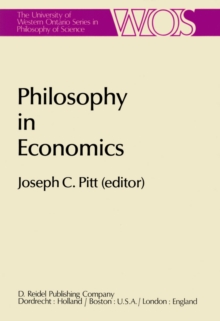 Philosophy in Economics : Papers Deriving from and Related to a Workshop on Testability and Explanation in Economics held at Virginia Polytechnic Institute and State University, 1979