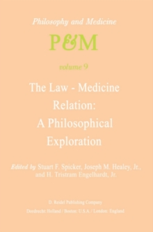 The Law-Medicine Relation: A Philosophical Exploration : Proceedings of the Eighth Trans-Disciplinary Symposium on Philosophy and Medicine Held at Farmington, Connecticut, November 9-11, 1978