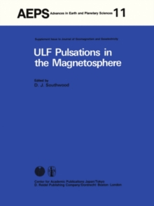 ULF Pulsations in the Magnetosphere : Reviews from the Special Sessions on Geomagnetic Pulsations at XVII General Assembly of the International Union for Geodesy and Geophysics, Canberra, 1979, Decemb