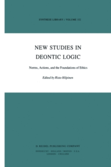 New Studies in Deontic Logic : Norms, Actions, and the Foundations of Ethics