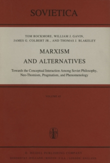 Marxism and Alternatives : Towards the Conceptual Interaction Among Soviet Philosophy, Neo-Thomism, Pragmatism, and Phenomenology