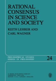 Rational Consensus in Science and Society : A Philosophical and Mathematical Study