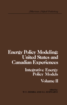 Energy Policy Modeling: United States and Canadian Experiences : Volume II Integrative Energy Policy Models