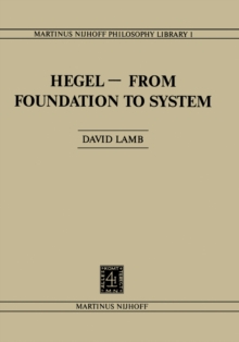 Hegel-From Foundation to System : From Foundations to System