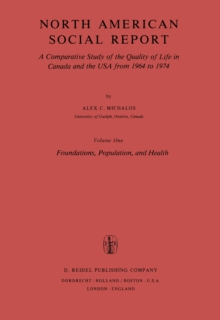 North American Social Report : A Comparative Study of the Quality of Life in Canada and the USA from 1964 to 1974.Vol. 1: Foundations, Population and Health