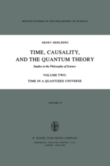 Time, Causality, and the Quantum Theory : Studies in the Philosophy of Science Volume Two Time in a Quantized Universe