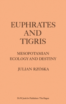 Euphrates and Tigris, Mesopotamian Ecology and Destiny