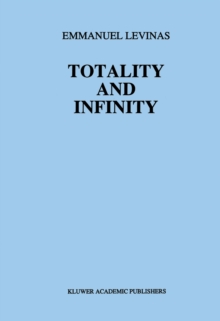 Totality and Infinity : An Essay on Exteriority