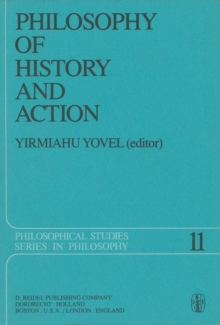 Philosophy of History and Action : Papers Presented at the First Jerusalem Philosophical Encounter December 1974