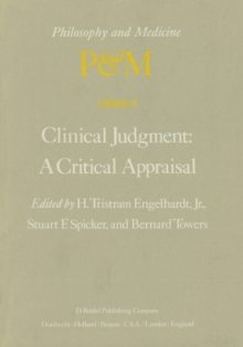 Clinical Judgment: A Critical Appraisal : Proceedings of the Fifth Trans-Disciplinary Symposium on Philosophy and Medicine Held at Los Angeles, California, April 14-16, 1977