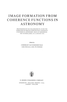 Image Formation from Coherence Functions in Astronomy : Proceedings of IAU Colloquium No. 49 on the Formation of Images from Spatial Coherence Functions in Astronomy, Held at Groningen, The Netherland