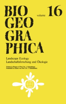 Landscape Ecology/Landschaftsforschung und Okologie : Volume in Honour of Prof. Dr. J. Schmithusen/Festschrift zu Ehren von Prof. Dr. J. Schmithusen